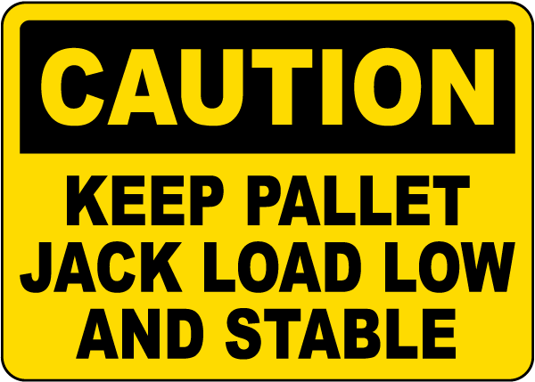 Keep Pallet Jack Load Low And Stable Sign