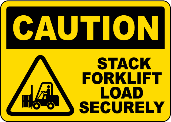 Stack Forklift Load Securely Sign