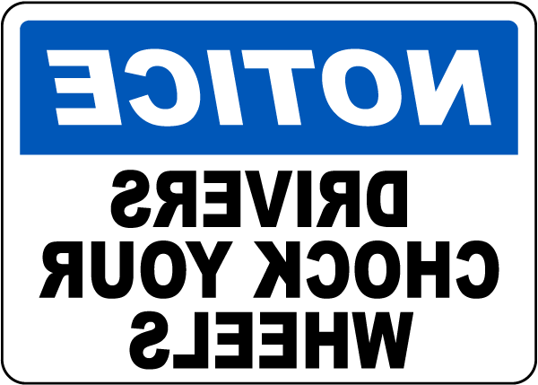 Drivers Chock Your Wheels Sign