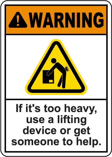 Use Lifting Device If Too Heavy Sign