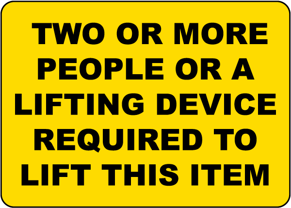 Two Or More People Or A Lifting Device Required Label