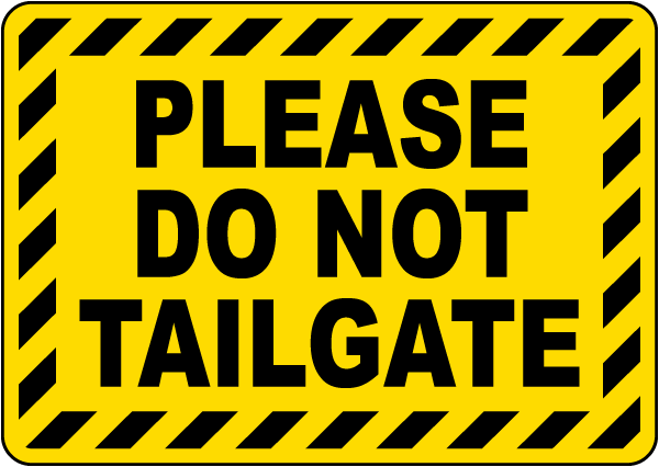 Please Do Not Tailgate Sign