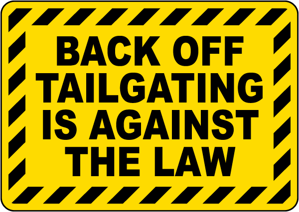 Back Off Tailgating Is Against The Law Sign