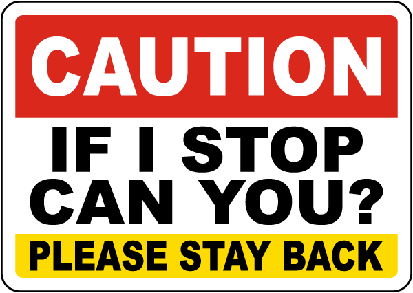 Caution If I Stop Can You Sign