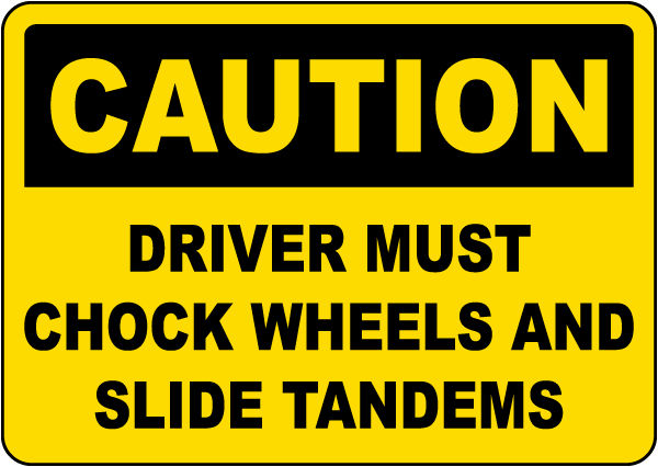 Caution Driver Must Chock Wheels Sign