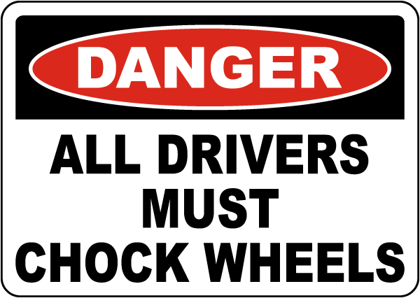 Danger All Drivers Must Chock Wheels Sign