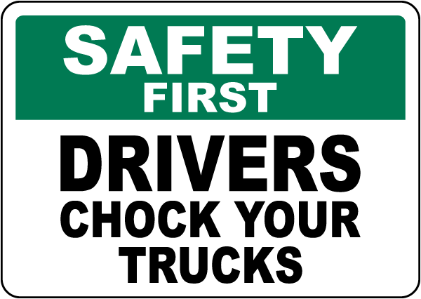 Safety First Drivers Chock Your Trucks Sign