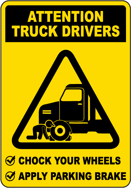 Attention Truck Drivers Chock Your Wheels Sign