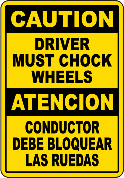 Bilingual Caution Driver Must Chock Wheels Sign