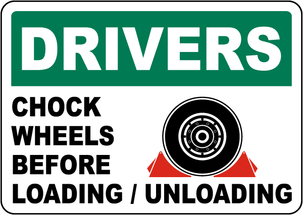 Drivers Chock Wheels Before Loading Sign