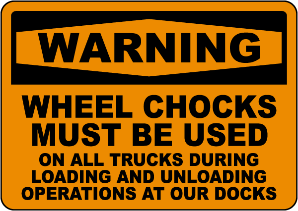 Warning Wheel Chocks Must Be Used On All Trucks Sign