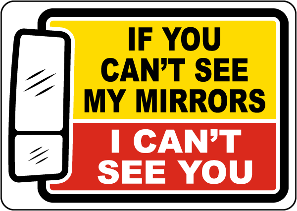 If You Can't See My Mirrors I can’t See You Sign
