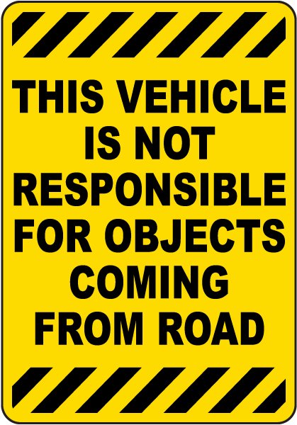 This Vehicle Is Not Responsible For Objects Coming From Road Sign