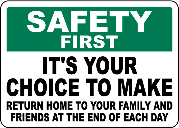 Safety first It's Your Choice to Make Sign