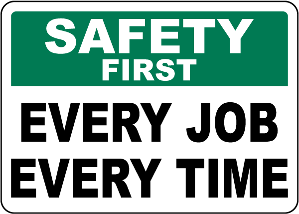 Safety First Every Job Every Time Sign