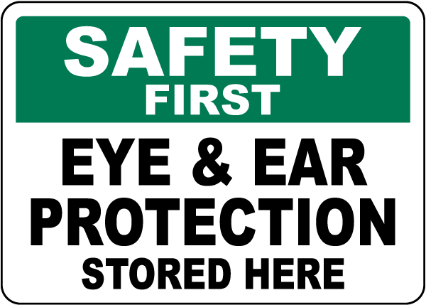 Safety First Eye and Ear Protection Stored Here Sign