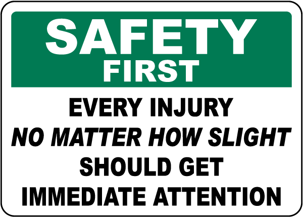 Safety First Every Injury Should Get Immediate Attention Sign