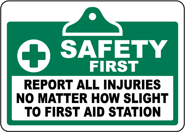 Safety First Report All Injuries To First Aid Station Sign