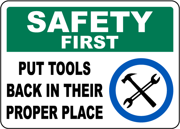 Safety First Put Tools Back In Their Proper Place Sign - Save 10%