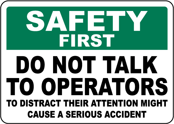 Safety First Do Not Talk To Operators Sign