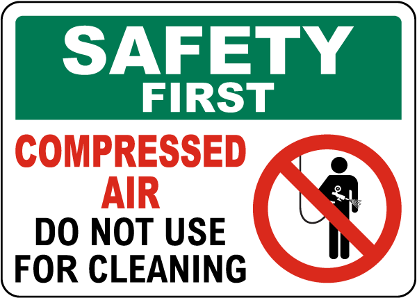 Safety First Compressed Air Do Not Use For Cleaning Sign