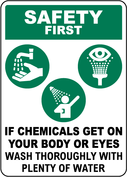 Safety First If Chemicals Get On Your Body Or Eyes Sign