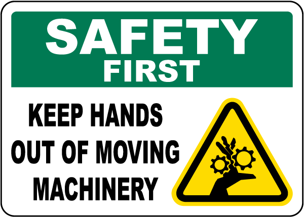 Safety First Keep Hands Out of Moving Machinery Sign