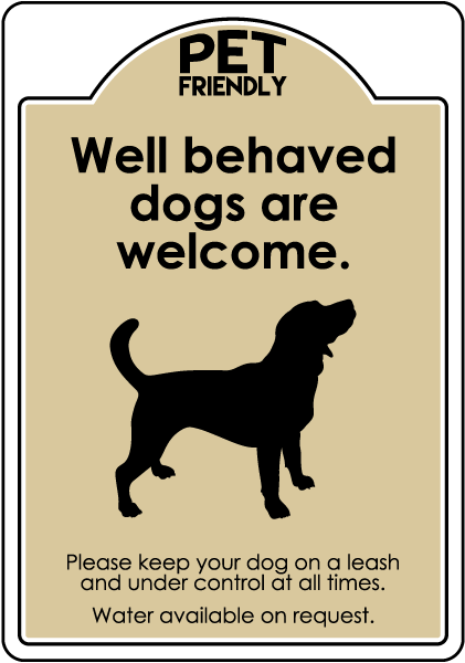 Well Behaved Dogs Are Welcome Sign