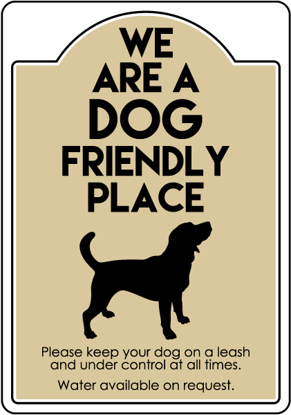 We Are A Dog Friendly Place Sign