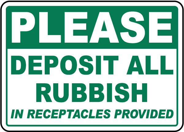 Deposit All Rubbish In Receptacles Sign