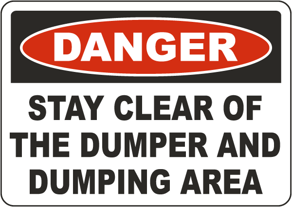 Danger Stay Clear Of The Dumper Sign