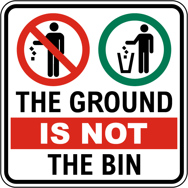 The Ground Is Not The Bin Sign