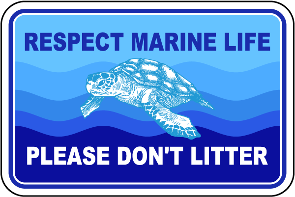 Respect Marine Life Don't Litter Sign