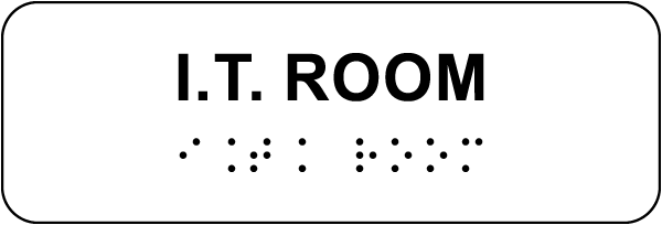 I.T. Room Sign with Braille