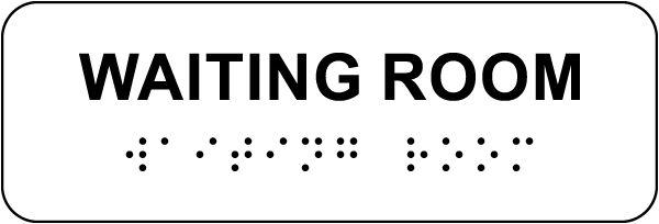 Waiting Room Sign with Braille