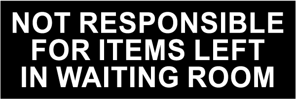 Not Responsible For Items Left Sign