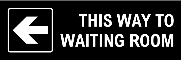 This Way To Waiting Room (Left Arrow) Sign