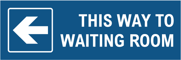 This Way To Waiting Room (Left Arrow) Sign