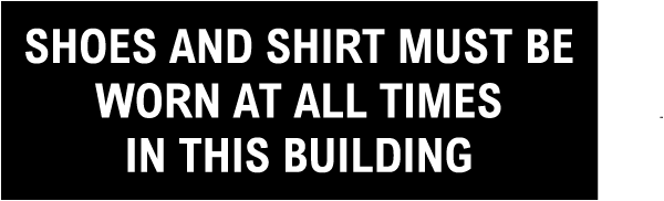 Shoes And Shirt Must Be Worn Sign