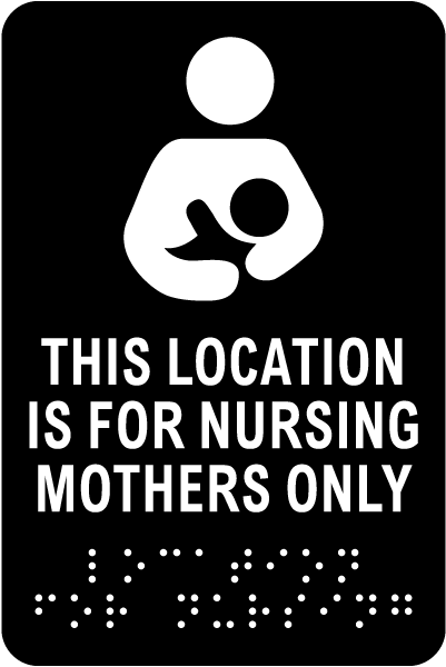 Location For Nursing Mothers Only Sign with Braille