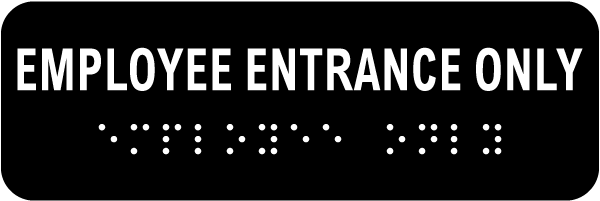 Employee Entrance Only Sign with Braille