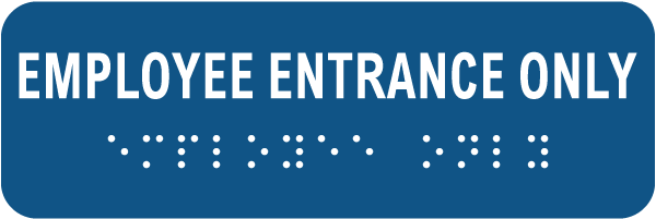 Employee Entrance Only Sign with Braille