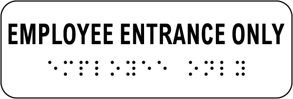 Employee Entrance Only Sign with Braille