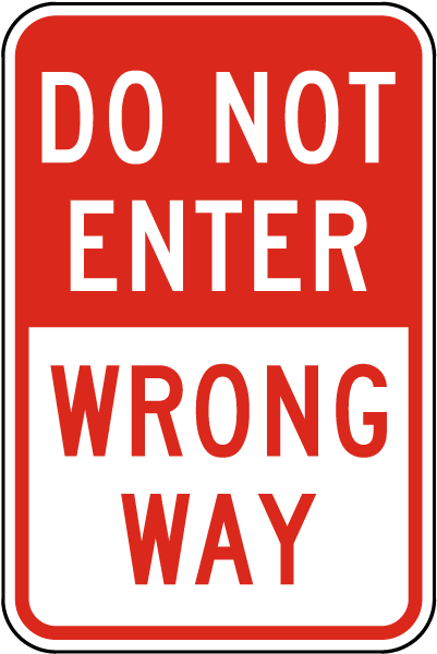 Wrong Way Do Not Enter Sign