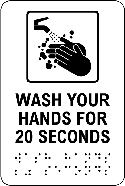 Wash Your Hands For 20 Seconds Sign with Braille
