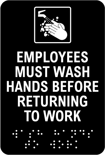 Employees Must Wash Hands Before Returning Sign with Braille 