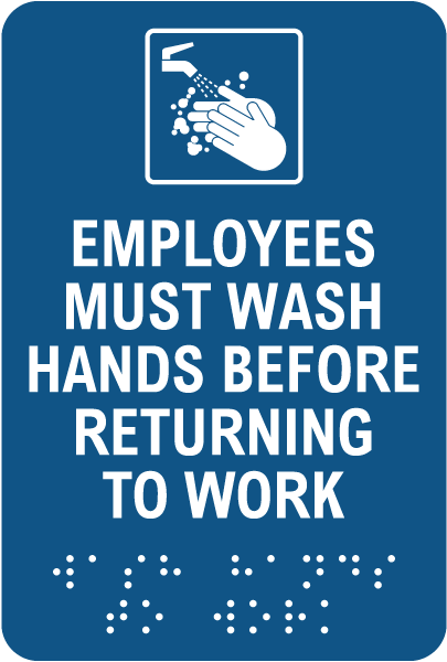 Employees Must Wash Hands Before Returning Sign with Braille 