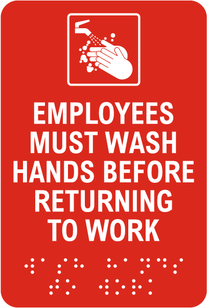 Employees Must Wash Hands Before Returning Sign with Braille 