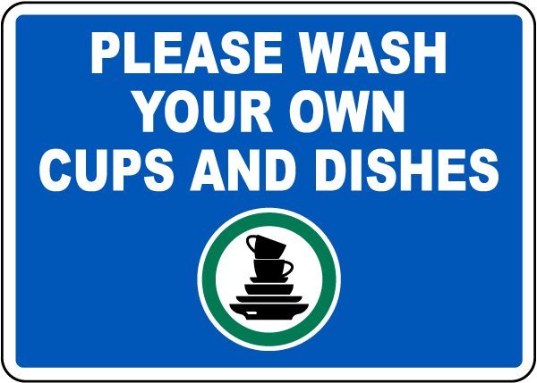Please Wash Your Own Cups And Dishes Sign Get 10 Off Now