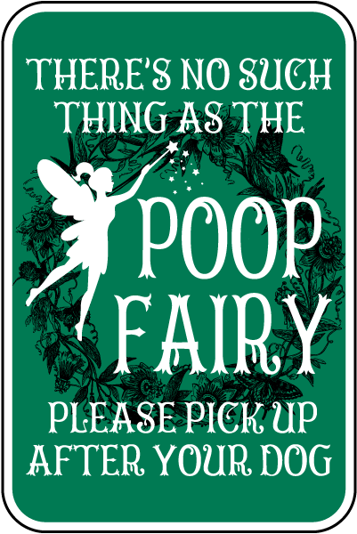 No Poop Fairy Please Pick Up After Your Dog Sign